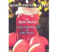 The Basic Basics Jams, Preserves And Chutneys Handbook