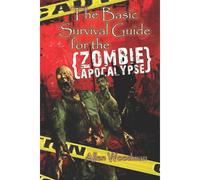 The Basic Survival Guide For The Zombie Apocalypse