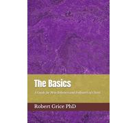 The Basics: A Guide for New Believers and Followers of Christ