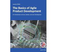 The Basics of Agile Product Development: An Introduction to Scrum, Kanban, and Lean Development
