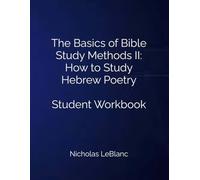 The Basics of Bible Study Methods II: How to Study Hebrew Poetry: Student Workbook