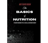 The Basics of Nutrition: Your Guide to a Balanced Diet