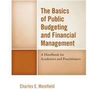 The Basics of Public Budgeting and Financial Management by Charles E. Menifield Charles E. Menifield (Auteur)