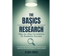 The Basics of Research: Step-by-Step Foundations for Academic Success