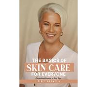 THE BASICS OF SKIN CARE FOR EVERYONE: CONSCIOUS BEAUTY AT ANY AGE