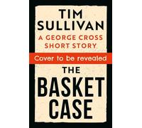 The Basket Case the BRAND NEW DS George Cross mystery short for 2025 - Tim Sullivan - Head of Zeus -- an Aries Book - ebook (ePub) - Livre