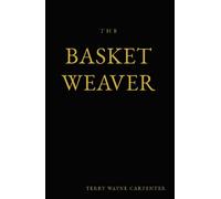 The Basket Weaver - Terry Wayne Carpenter - Deepwood Press - ebook (ePub) - Livre