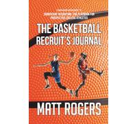 The Basketball Recruit's Journal: Companion Workbook to Significant Recruiting: The Playbook for Prospective College Athletes