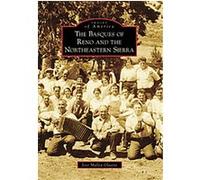 The Basques of Reno and the Northeastern Sierra, Images of America Series Joxe Mallea-olaetxe (Auteur)