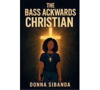 The Bass Ackwards Christian