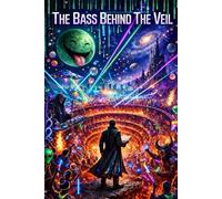 The Bass Behind The Veil (Large Print Edition): A Mostly True Account of How I Tried to Dance My Way Out of Reality