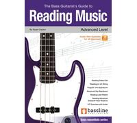 The Bass Guitarist’s Guide to Reading Music - Advanced Level: Essentials Series