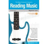 The Bass Guitarist’s Guide to Reading Music - Beginner Level: Bass Essentials Series
