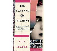 The Bastard of Istanbul: The powerful novel about family secrets from the award-winning author of The Island of Missing Trees