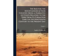 The Basutos; the Mountaineers & Their Country; Being a Narrative of Events Relating to the Tribe From Its Formation Early in the Nineteenth Century to the Present Day