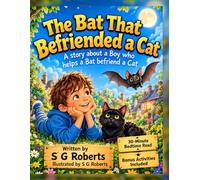 The Bat that befriended a Cat: A beautiful tale for children about caring, courage and the magic of true friendship.