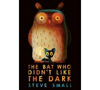 The Bat Who Didn't Like the Dark - Steve Small - Simon & Schuster Children's UK - ebook (ePub) - Livre