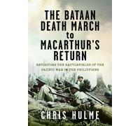 The Bataan Death March to MacArthur’s Return Revisiting the Battlefields of the Pacific War in the Philippines - Chris Hulme - Frontline Books - ebook (ePub) - Livre