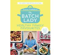 The Batch Lady: Healthy Family Favourites