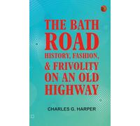 The Bath Road: History Fashion Frivolity on an Old Highway