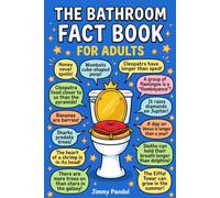 The Bathroom Fact Book for Adults: 500+ Funny, Shocking and Fascinating Facts Perfect for Reading One at a Time, The Perfect Gag Gift for Men and Women