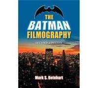 The Batman Filmography 2d ed. - Mark S. Reinhart - McFarland amp Co Inc - Livre en Anglais - Paperback Mark S. ReinhartMark S. Reinhart (Auteur)