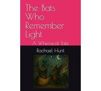 The Bats Who Remember Light: A Whimsical Tale