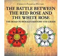 The Battle Between The Red Rose And The White Rose