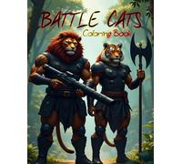 The Battle Cats Coloring Book: Armed and Dangerous - Fierce lions, tigers, panthers, and more