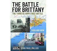 The Battle for Brittany: The Third Us Army First Battle