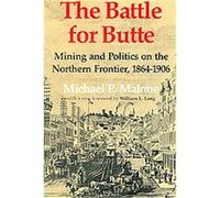 The Battle for Butte, The Emil and Kathleen Sick Lecture-Book Series in Western History and biogrAphy Michael P. Malone (Auteur)