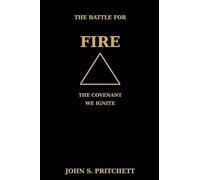 The Battle for Fire: The Covenant We Ignite