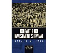 The Battle for Investment Survival Essential Investment Classics by Gerald M. Loeb Gerald M Loeb (Auteur)