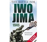 The Battle for Iwo Jima 1945 Derrick Wright (Auteur)