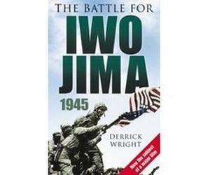 The Battle for Iwo Jima 1945 Derrick Wright (Auteur)