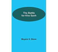 The Battle For Khe Sanh