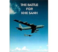The Battle For Khe Sanh