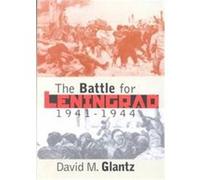The Battle for Leningrad, 1941-1944, Modern War Studies David M. Glantz (Auteur)