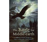 The Battle for Middle-earth: Tolkien's Divine Design in "The Lord of the Rings"