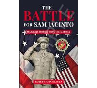 The Battle for Sam Jacinto: Marshall Morris Joins the Marines