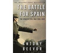 The Battle for Spain: The Spanish Civil War 1936-1939 by Antony Beevor (2007-05-24)