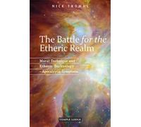 The Battle for the Etheric Realm: Moral Technique and Etheric Technology - Apocalyptic Symptoms