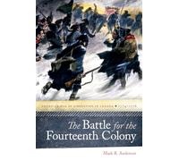 The Battle for the Fourteenth Colony: America's War of Liberation in Canada, 1774-1776