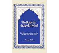 The Battle for the Jewish Mind: The Maimonidean Controversies and Why They Matter Today
