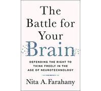 The Battle for Your Brain: Defending the Right to Think Freely in the Age of Neurotechnology