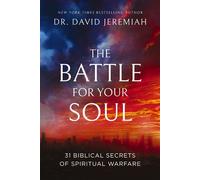 The Battle for Your Soul 31 Biblical Secrets of Spiritual Warfare - Dr. David Jeremiah - Thomas nelson - ebook (ePub) - Livre
