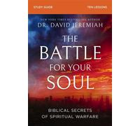 The Battle for Your Soul Bible Study Guide Biblical Secrets of Spiritual Warfare - Dr. David Jeremiah - HarperChristian Resources - ebook (ePub) - Livre