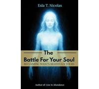 The Battle For Your Soul: Reclaiming What's Rightfully Yours