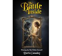 The Battle Inside: Winning the War Within Yourself