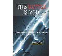 The Battle Is You: Break Self-Sabotage and Take Back Control of Your Life.